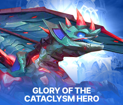 GLORY OF THE CATACLYSM HERO