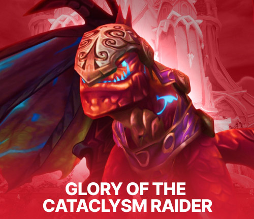GLORY OF THE CATACLYSM RAIDER