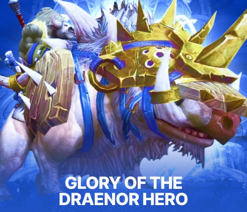 GLORY OF THE DRAENOR HERO