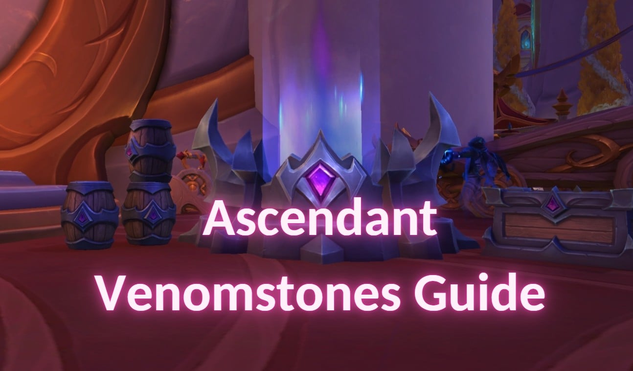 How to Get Ascendant Venomstones and Upgrade Your Gear in WoW Patch 12.1.5
