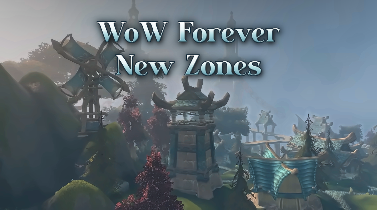 WoW Forever New Zones, All Four and How to Reach Them